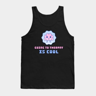 Going to Therapy Is Cool Tank Top